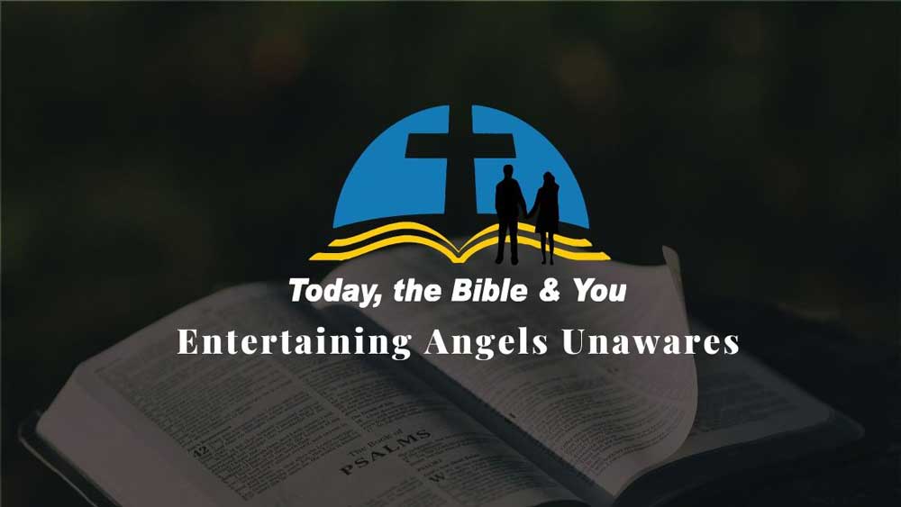 today the bible and you angels unawares