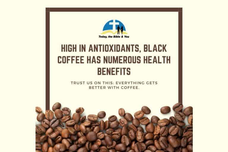 Black Coffee High in Antioxidants and Health Benefits Today, the Bible, and Jesus